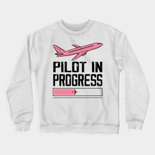 Pilot In Progress Please Wait Airplane Pilot Crewneck Sweatshirt